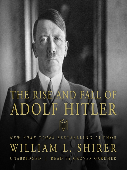 Title details for The Rise and Fall of Adolf Hitler by William L. Shirer - Available